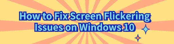 fix-windows-screen-flickering-issues