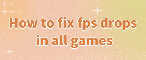 fix-fps-drops-in-all-games