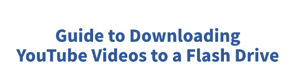 downloading-youtube-videos-to-a-flash-drive